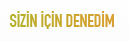 Sizin İçin Denedim